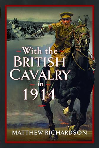 With the British Cavalry in 1914 [Hardcover]