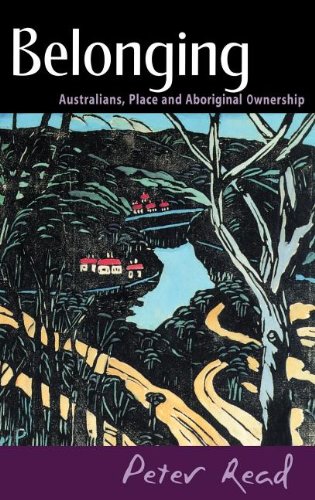 Belonging Australians, Place and Aboriginal Ownership [Hardcover]