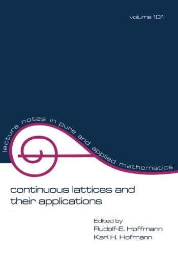 Continuous Lattices and Their Applications [Paperback]