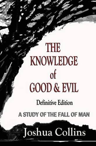 The Knowledge Of Good And Evil Definitive Edition A Study Of The Fall Of Man [Hardcover]