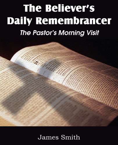 The Believer's Daily Remembrancer The Pastor's Morning Visit [Paperback]