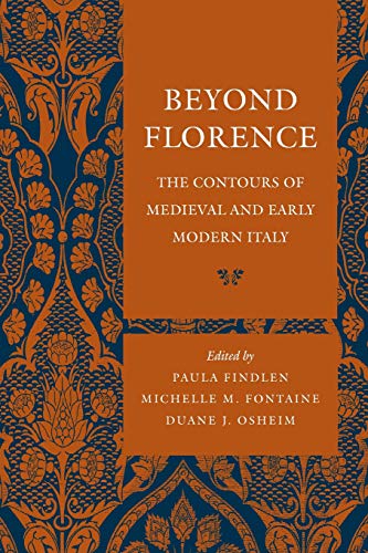 Beyond Florence The Contours of Medieval and Early Modern Italy [Paperback]