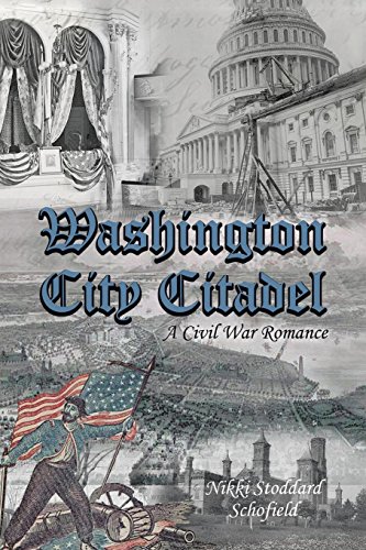 Washington City Citadel A Civil War Romance [Paperback]