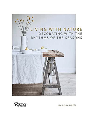 Living with Nature: Decorating with the Rhythms of the Seasons [Hardcover]