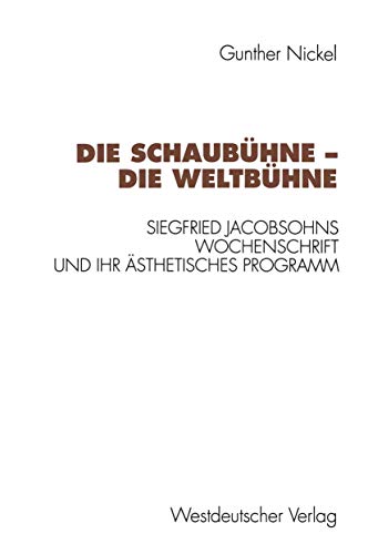 Die Schaubhne  Die Weltbhne Siegfried Jacobsohns Wochenschrift und ihr sthe [Paperback]