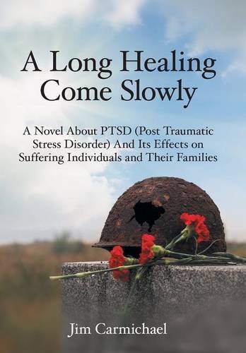 A Long Healing Come Slowly A Novel About Ptsd (post Traumatic Stress Disorder)  [Hardcover]