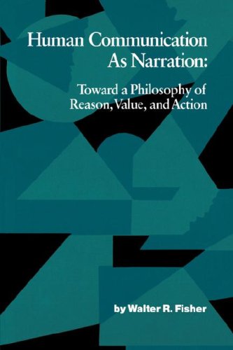 Human Communication As Narration Toward A Philosophy Of Reason, Value, And Acti [Paperback]