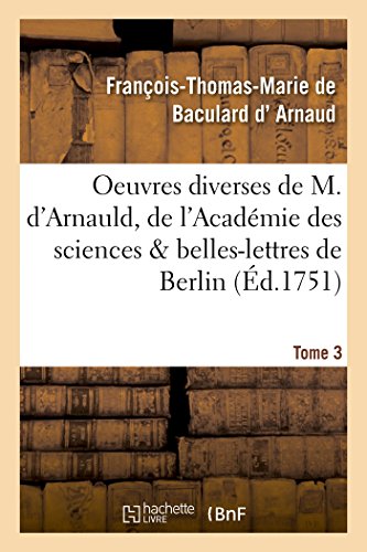 Oeuvres Diverses De M. D'arnauld, De L'academie Des Sciences Belles-Lettres De B [Paperback]