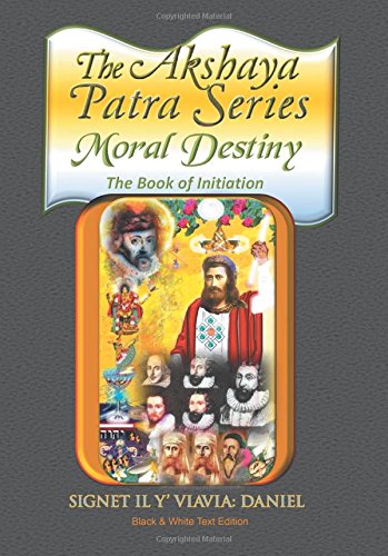 The Akshaya Patra Moral Destiny The Book Of Initiation, As Above So Below Of Li [Hardcover]