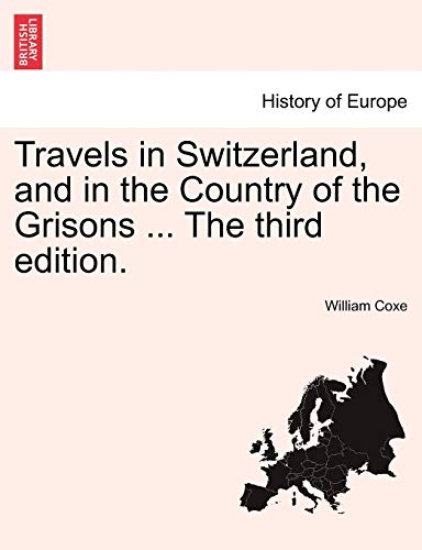 Travels In Switzerland, And In The Country Of The Grisons ... The Third Edition. [Paperback]