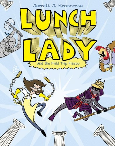 Lunch Lady and the Field Trip Fiasco Lunch Lady 6 [Paperback]