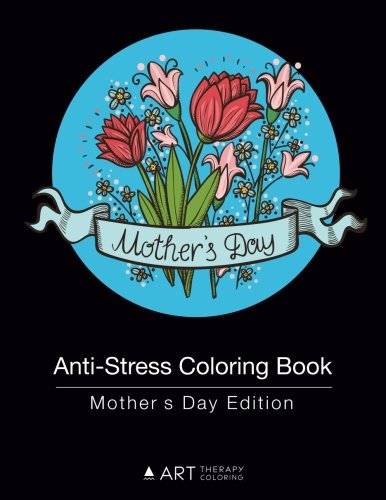 Anti-Stress Coloring Book Mother's Day Edition (volume 10) [Paperback]
