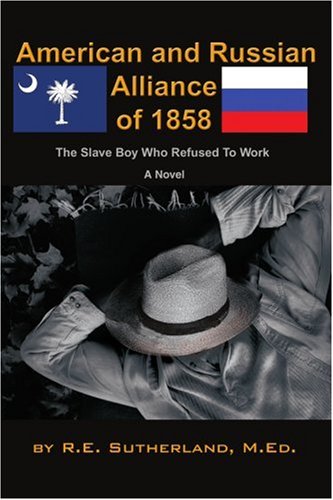 American And Russian Alliance Of 1858 The Slave Boy Who Refused To Work [Paperback]
