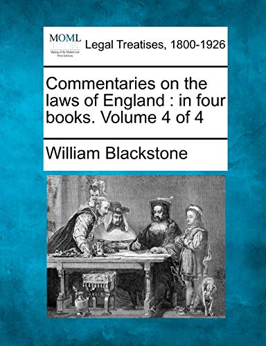 Commentaries On The Laws Of England In Four Books. Volume 4 Of 4 [Paperback]