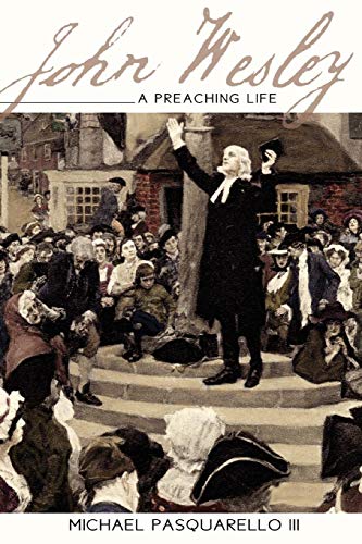 John Wesley A Preaching Life [Paperback]