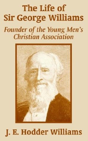 Life of Sir George Williams  Founder of the Young Men's Christian Association [Paperback]