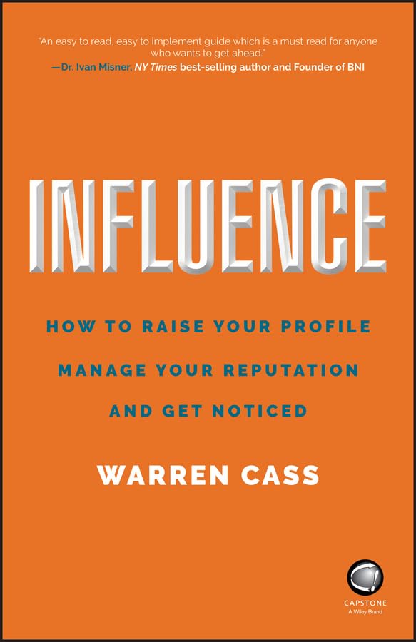 Influence How to Raise Your Profile, Manage Your Reputation and Get Noticed [Paperback]
