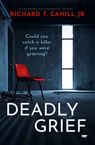 Deadly Grief A Gripping Psychological Thriller [Paperback]