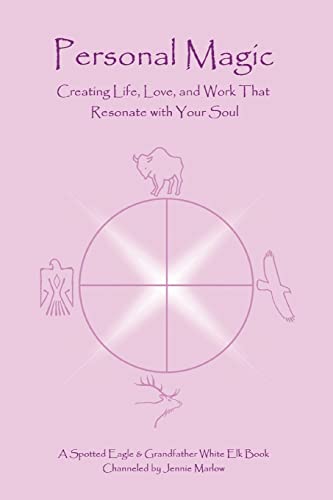 Personal Magic Creating Life, Love, And Work That Resonate With Your Soul [Paperback]