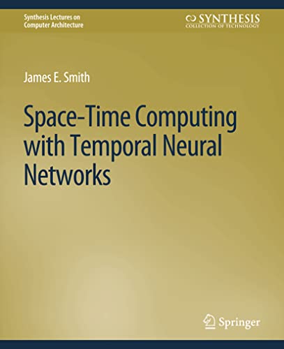 Space-Time Computing with Temporal Neural Networks [Paperback]