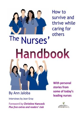 The Nurses' Handbook How To Survive And Thrive While Caring For Others [Paperback]