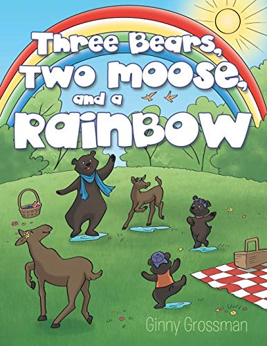 Three Bears, Two Moose, And A Rainbow [Paperback]