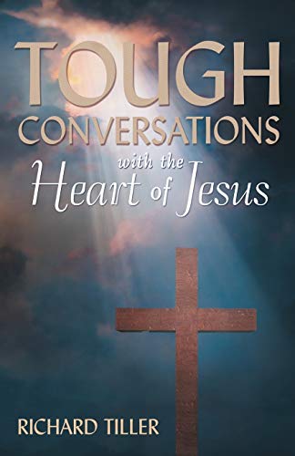 Tough Conversations With The Heart Of Jesus [Paperback]