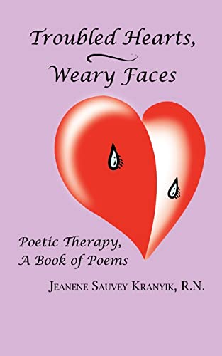 Troubled Hearts, Weary Faces  Poetic Therapy, a Book of Poems [Paperback]