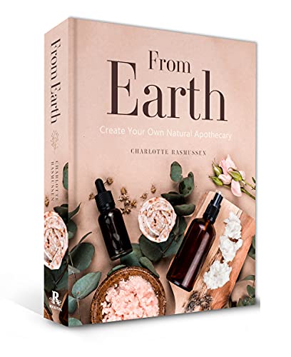 From Earth Create Your Own Natural Apothecary [Hardcover]