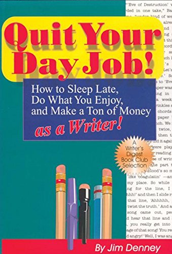 Quit Your Day Job How to Sleep Late, Do What You Enjoy, and Make a Ton of Mone [Paperback]