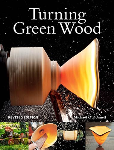 Turning Green Wood An inspiring introduction to the art of turning bowls from f [Paperback]