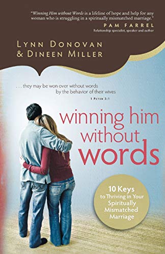 Winning Him Without Words 10 Keys To Thriving In Your Spiritually Mismatched Ma [Paperback]