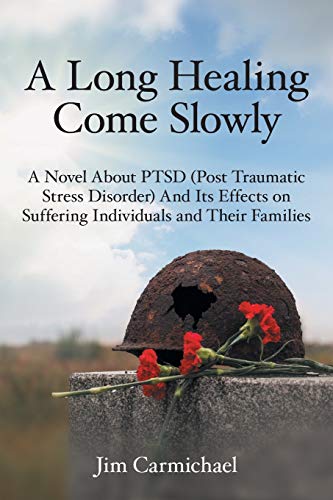 A Long Healing Come Slowly A Novel About Ptsd (post Traumatic Stress Disorder)  [Paperback]