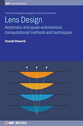 Lens Design Automatic and Quasi-Autonomous Computational Methods and Techniques [Hardcover]
