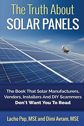 The Truth About Solar Panels The Book That Solar Manufacturers, Vendors, Instal [Paperback]