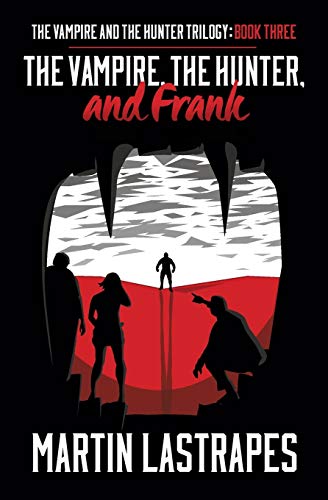 The Vampire, The Hunter, And Frank (the Vampire And The Hunter Trilogy Book Thr [Paperback]