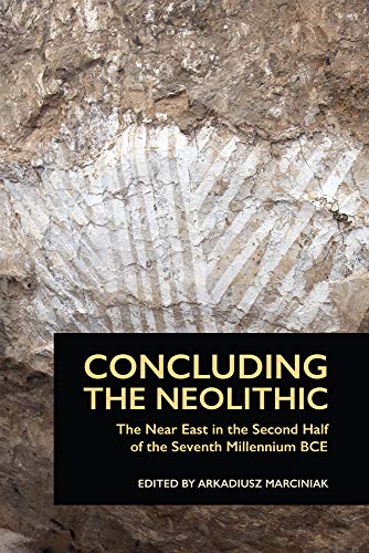 Concluding the Neolithic The Near East in the Second Half of the Seventh Millen [Paperback]