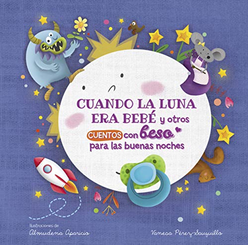 Cuando la luna era beb y otros cuentos con beso para las buenas noches / When t [Board book]