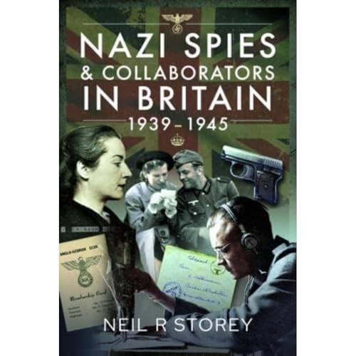Nazi Spies and Collaborators in Britain, 19391945 [Hardcover]