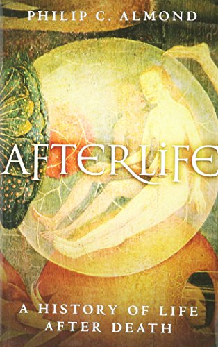 Afterlife A History Of Life After Death [Hardcover]