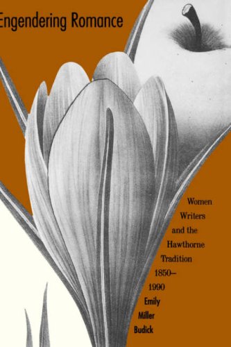 Engendering Romance Women Writers and the Hawthorne Tradition, 1850-1990 [Hardcover]