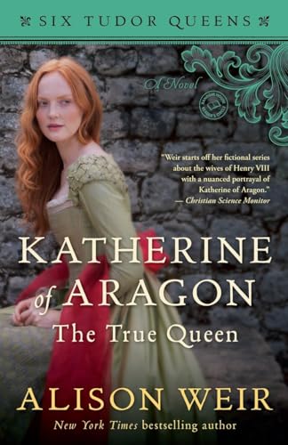 Katherine of Aragon, The True Queen A Novel [Paperback]
