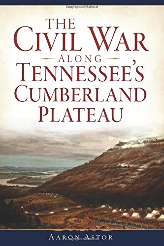 The Civil War along Tennessee's Cumberland Plateau [Paperback]