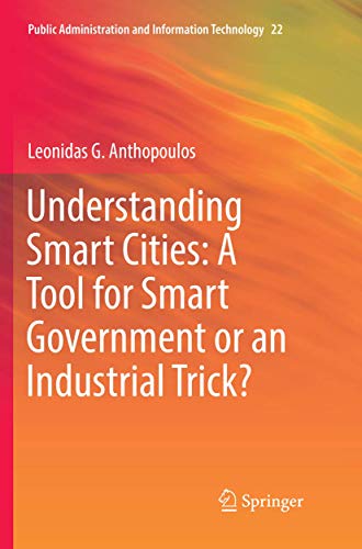 Understanding Smart Cities A Tool for Smart Government or an Industrial Trick [Paperback]