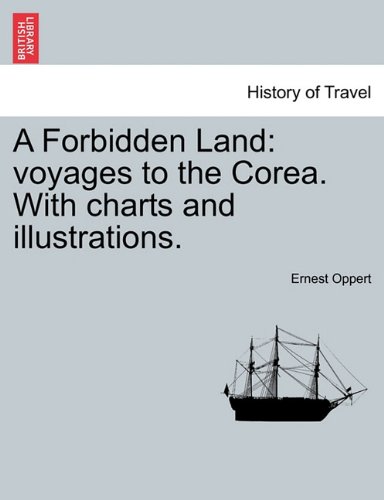 Forbidden Land  Voyages to the Corea. with charts and Illustrations [Paperback]
