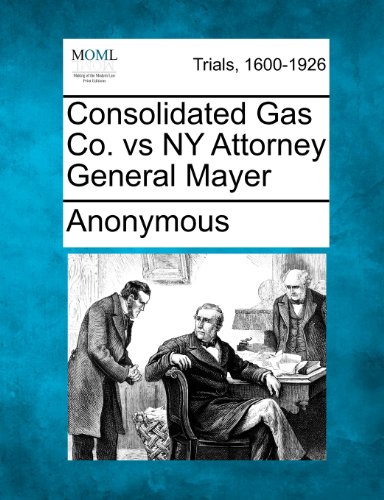 Consolidated Gas Co. Vs Ny Attorney General Mayer [Paperback]