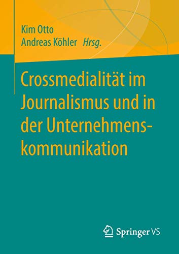 Crossmedialitt im Journalismus und in der Unternehmenskommunikation [Paperback]