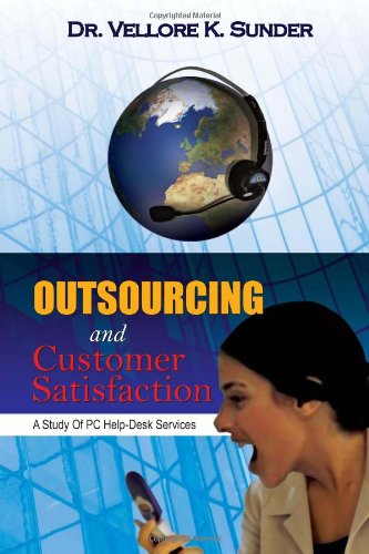 Outsourcing and Customer Satisfaction  A Study of PC Help-Desk Services [Hardcover]