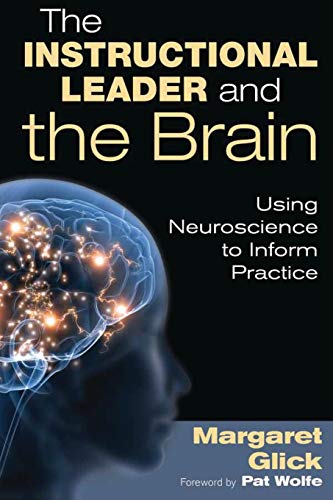 The Instructional Leader and the Brain Using Neuroscience to Inform Practice [Paperback]