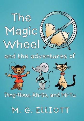 The Magic Wheel And The Adventures Of Ding-How, Ah-So, And Mi-Tu [Hardcover]